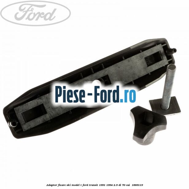 Adaptor fixare ski model T Ford Transit 1991-1994 2.5 DI 70 cai #5DAEDD52F3