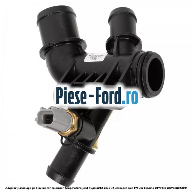 Adaptor flansa apa, pe bloc motor cu senzor temperatura Ford Kuga 2016-2018 1.5 EcoBoost 4x4 176 cai #DFAC6D04BE