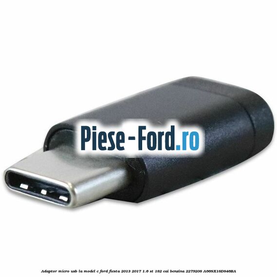 Adaptor micro USB la model C Ford Fiesta 2013-2017 1.6 ST 182 cai benzina