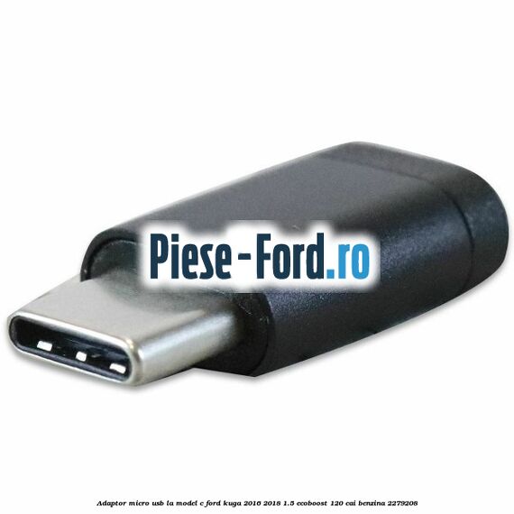 Adaptor micro USB la model C Ford Kuga 2016-2018 1.5 EcoBoost 120 cai #2A4DBBEADA