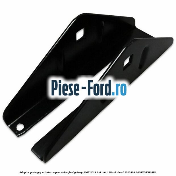 Adaptor porbagaj exterior, suport caiac Ford Galaxy 2007-2014 1.8 TDCi 125 cai diesel #E2F04B383A