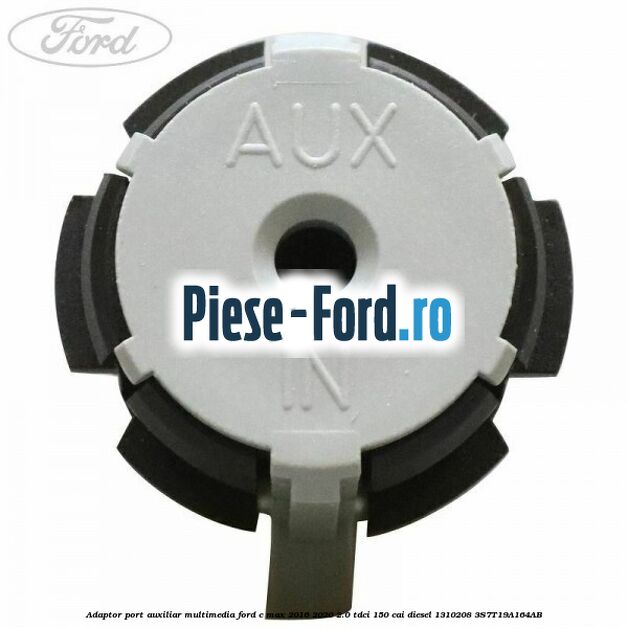 Adaptor port auxiliar multimedia Ford C-Max 2016-2020 2.0 TDCi 150 cai diesel #A6A170C581