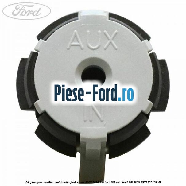 Adaptor port auxiliar multimedia Ford S-Max 2007-2014 1.8 TDCi 125 cai diesel #61D427A3A3