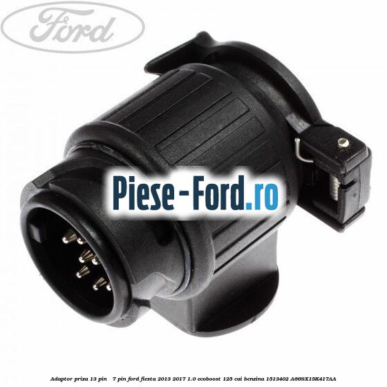 Adaptor carlig remorcare 7 - 13 pin Ford Fiesta 2013-2017 1.0 EcoBoost 125 cai benzina