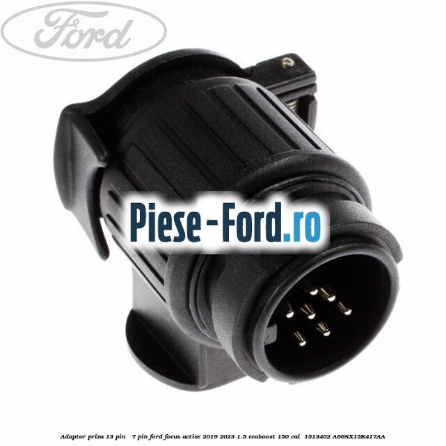 Adaptor priza 13 pin - 7 pin Ford Focus Active 2019-2023 1.5 EcoBoost 150 cai  #23C49D636E