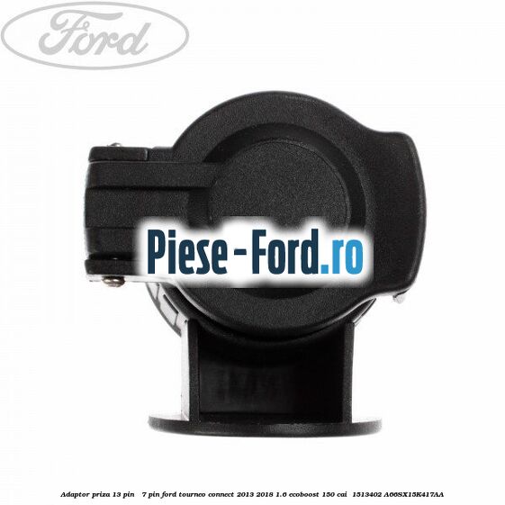 Adaptor priza 13 pin - 7 pin Ford Tourneo Connect 2013-2018 1.6 EcoBoost 150 cai #997FE4BEAC Adaptor priza 13 pin - 7 pin Ford Tourneo Connect 2013-2018 1.6 EcoBoost 150 cai #997FE4BEAC