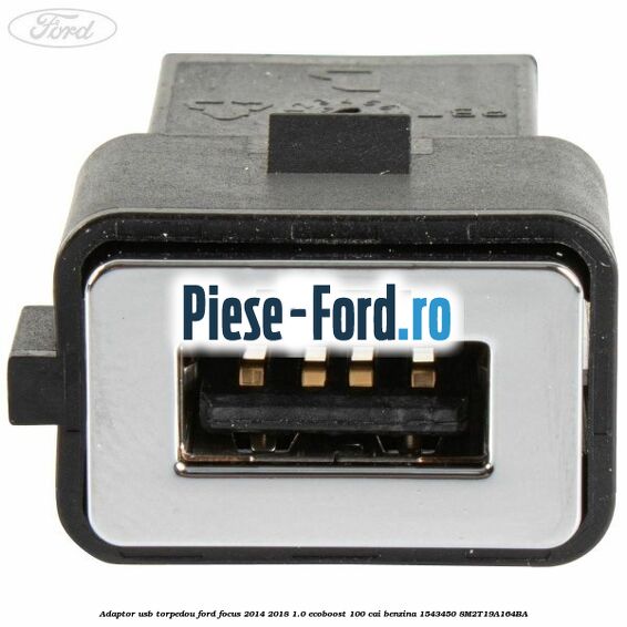 Adaptor USB, torpedou Ford Focus 2014-2018 1.0 EcoBoost 100 cai benzina #BBCA022F2C