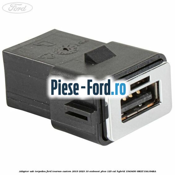 Adaptor USB, torpedou Ford Tourneo Custom 2019-2023 1.0 EcoBoost PHEV 125 cai #FDB26E558F