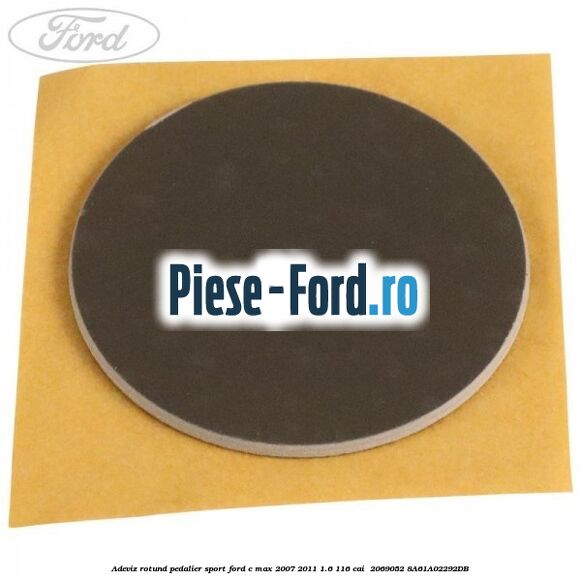 Adeviz rotund pedalier sport Ford C-Max 2007-2011 1.6 116 cai  #3A62B6A43D