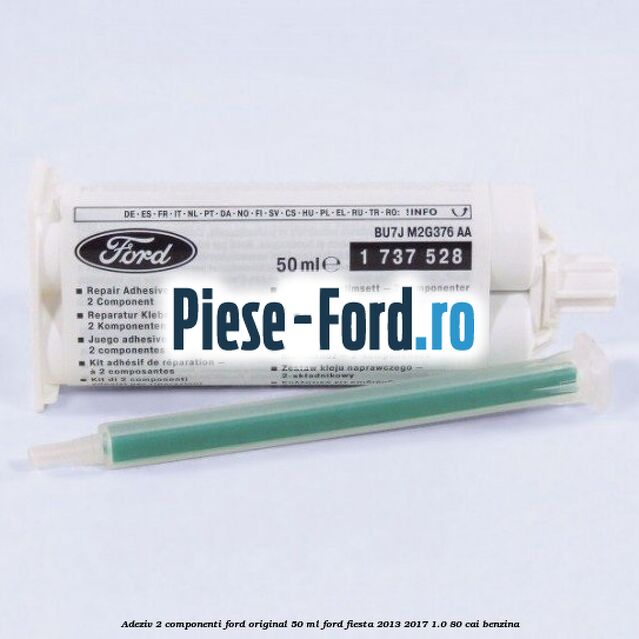 Adeziv 2 componenti Ford original 50 ml Ford Fiesta 2013-2017 1.0 80 cai benzina