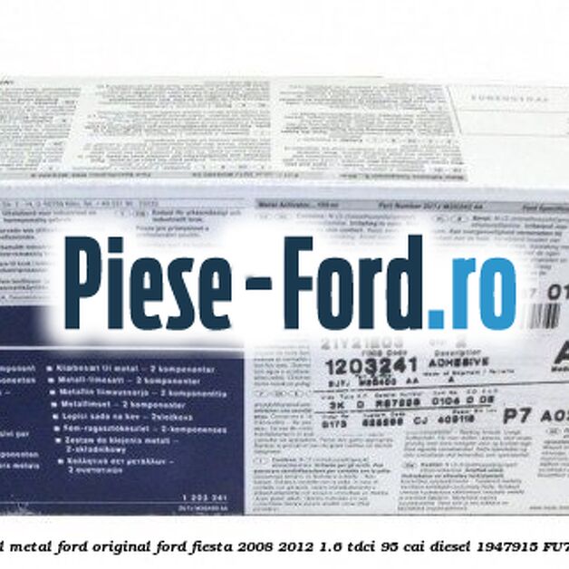 Adeziv 2 componenti Ford original 50 ml Ford Fiesta 2008-2012 1.6 TDCi 95 cai diesel