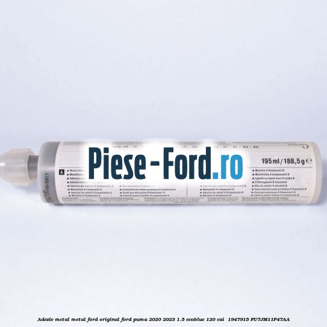 Adeziv metal/metal Ford original Ford Puma 2020-2023 1.5 EcoBlue 120 cai  #647D3DF1E4