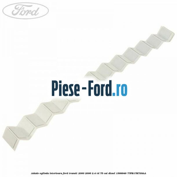 Adeziv oglinda interioara Ford Transit 2000-2006 2.4 TD 75 cai diesel #CF51B0245C