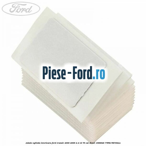 Adeziv oglinda interioara Ford Transit 2000-2006 2.4 TD 75 cai diesel #CF51B0245C