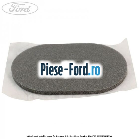 Adeziv oval pedalier sport Ford Cougar 2.0 16V 131 cai #AF4BE1A34F
