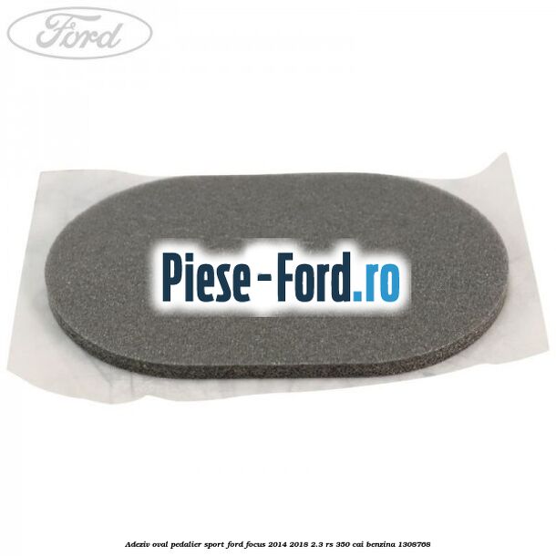 Adeziv oval pedalier sport Ford Focus 2014-2018 2.3 RS 350 cai #D97E4C1ADD
