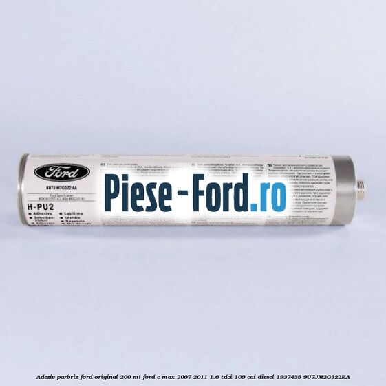 Adeziv parbriz Ford original 200 ml Ford C-Max 2007-2011 1.6 TDCi 109 cai diesel