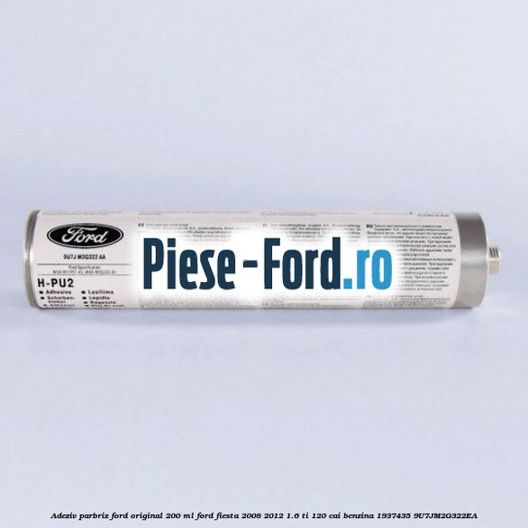 Adeziv parbriz Ford original 200 ml Ford Fiesta 2008-2012 1.6 Ti 120 cai benzina