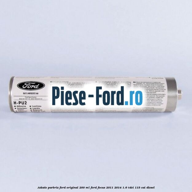 Adeziv parbriz Ford original 200 ml Ford Focus 2011-2014 1.6 TDCi 115 cai diesel