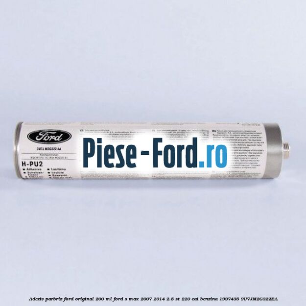 Adeziv parbriz Ford original 200 ml Ford S-Max 2007-2014 2.5 ST 220 cai benzina