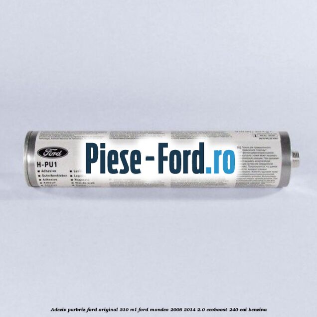 Adeziv parbriz Ford original 310 ml Ford Mondeo 2008-2014 2.0 EcoBoost 240 cai benzina