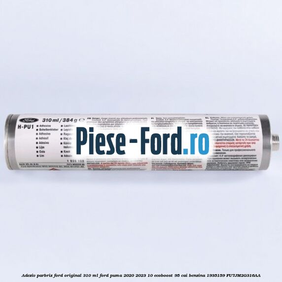 Adeziv parbriz Ford original 310 ml Ford Puma 2020-2023 1.0 EcoBoost 95 cai #AE8F52D1B2