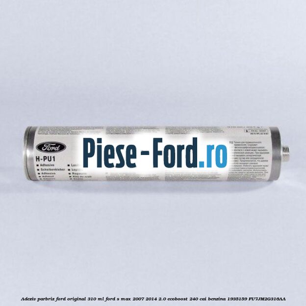 Adeziv parbriz Ford original 200 ml Ford S-Max 2007-2014 2.0 EcoBoost 240 cai benzina