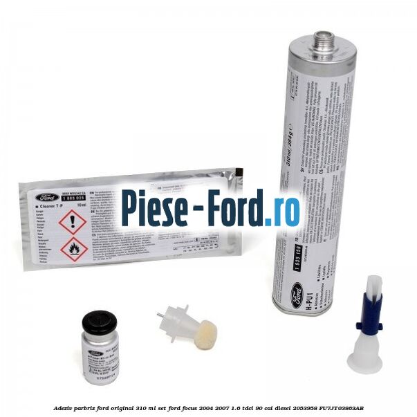 Adeziv parbriz Ford original 310 ml, set Ford Focus 2004-2007 1.6 TDCi 90 cai diesel #B1AA3B9C96
