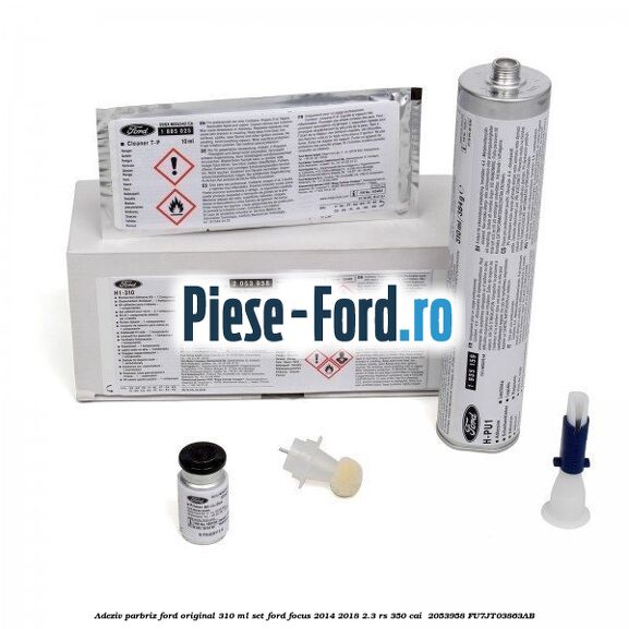 Adeziv parbriz Ford original 310 ml, set Ford Focus 2014-2018 2.3 RS 350 cai  #6FFD0AB190