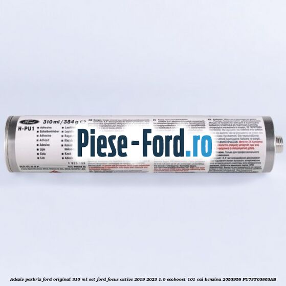 Adeziv parbriz Ford original 310 ml, set Ford Focus Active 2019-2023 1.0 EcoBoost 101 cai #893EDF4136 Adeziv parbriz Ford original 310 ml, set Ford Focus Active 2019-2023 1.0 EcoBoost 101 cai benzina #893EDF4136