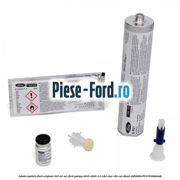 Adeziv parbriz Ford original 310 ml, set Ford Galaxy 2015-2023 2.0 TDCi 4x4 150 cai diesel #8C8E848D86