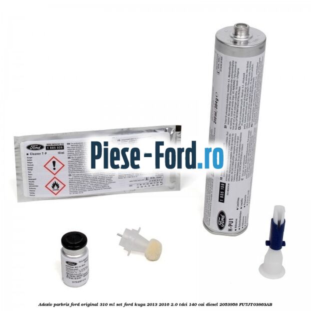 Adeziv parbriz Ford original 310 ml, set Ford Kuga 2013-2016 2.0 TDCi 140 cai diesel