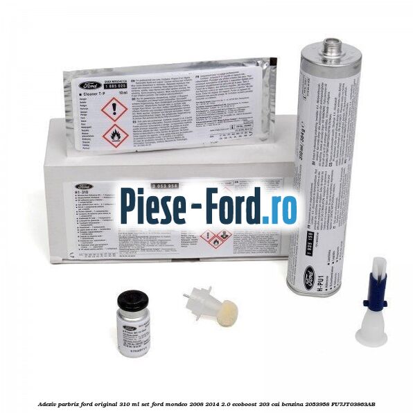 Adeziv parbriz Ford original 310 ml, set Ford Mondeo 2008-2014 2.0 EcoBoost 203 cai benzina