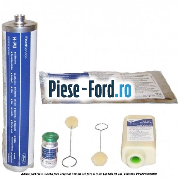 Adeziv parbriz si luneta Ford original 310 ml, set Ford B-Max 1.5 TDCi 95 cai #BD653C52CE Adeziv parbriz si luneta Ford original 310 ml, set Ford B-Max 1.5 TDCi 95 cai #BD653C52CE