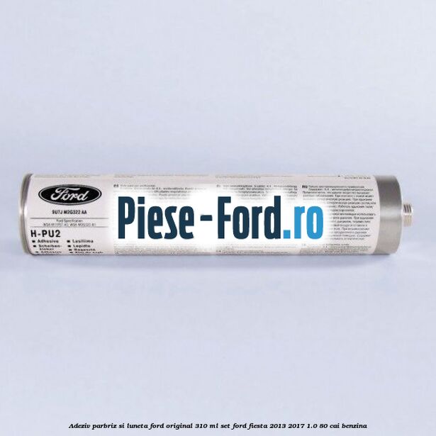 Adeziv parbriz si luneta Ford original 310 ml, set Ford Fiesta 2013-2017 1.0 80 cai benzina