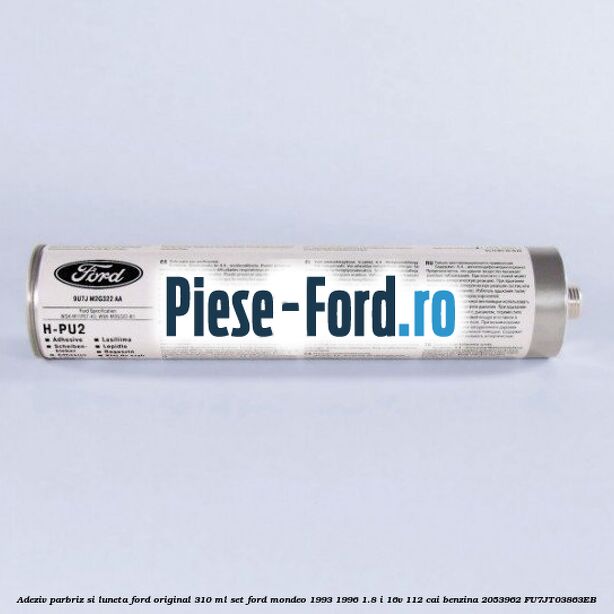 Adeziv parbriz si luneta Ford original 310 ml, set Ford Mondeo 1993-1996 1.8 i 16V 112 cai benzina