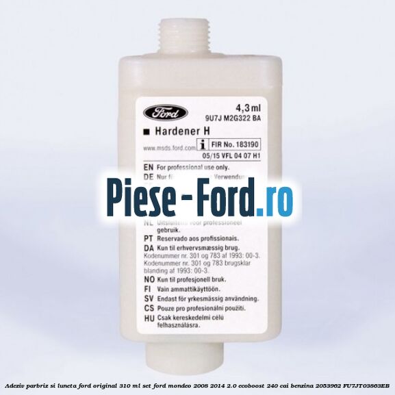 Adeziv parbriz si luneta Ford original 310 ml, set Ford Mondeo 2008-2014 2.0 EcoBoost 240 cai benzina