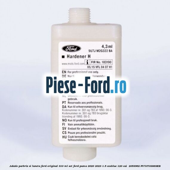 Adeziv parbriz si luneta Ford original 310 ml, set Ford Puma 2020-2023 1.5 EcoBlue 120 cai  #6C2EE8FAAB