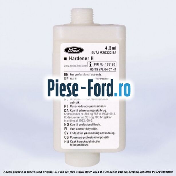 Adeziv parbriz si luneta Ford original 310 ml, set Ford S-Max 2007-2014 2.0 EcoBoost 240 cai benzina