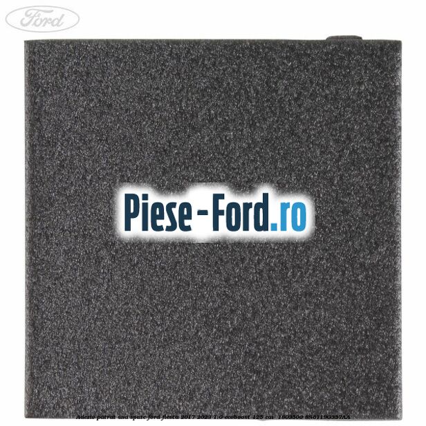 Adeziv patrat usa spate Ford Fiesta 2017-2023 1.0 EcoBoost 125 cai  #71A97E279A