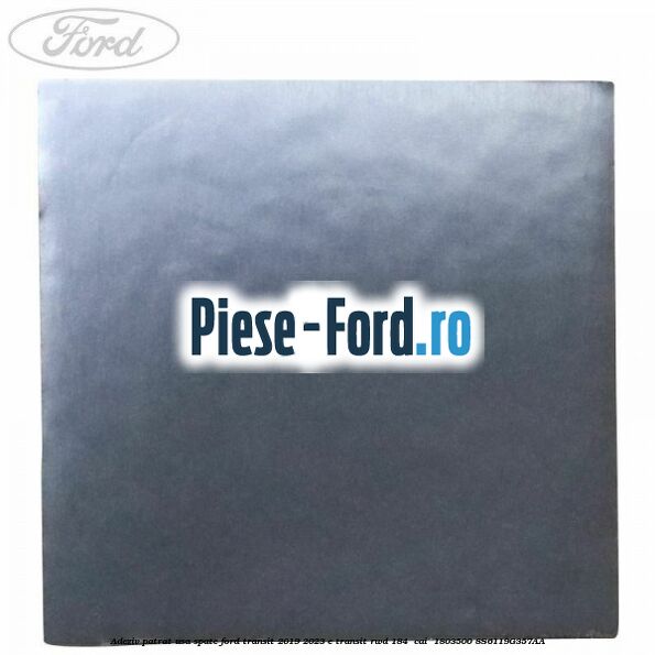 Adeziv patrat usa spate Ford Transit 2019-2023 E-TRANSIT RWD 184  cai  #BB554D03FC