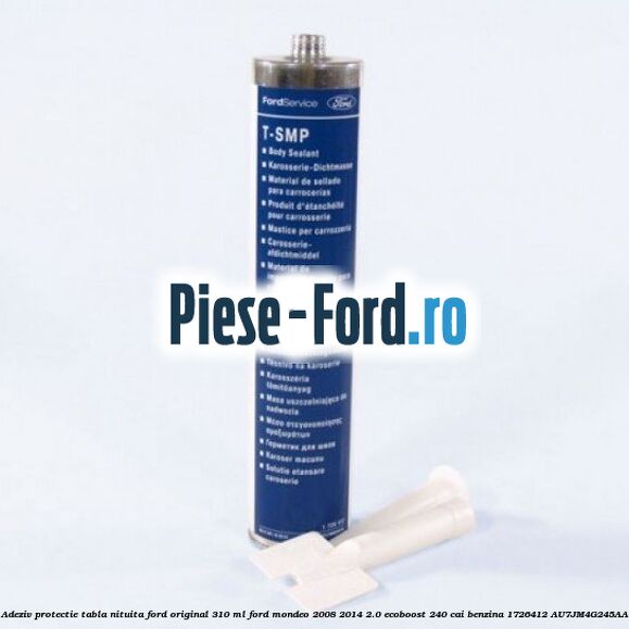 Adeziv protectie tabla nituita Ford original 310 ML Ford Mondeo 2008-2014 2.0 EcoBoost 240 cai benzina