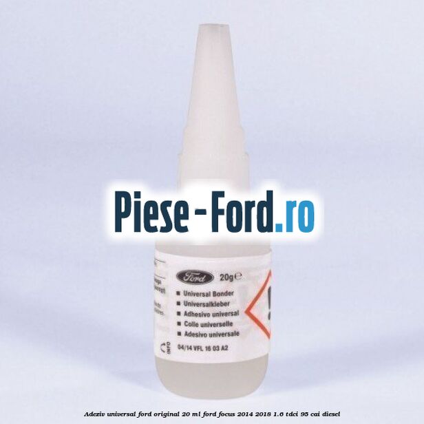 Adeziv universal Ford original 20 ml Ford Focus 2014-2018 1.6 TDCi 95 cai diesel