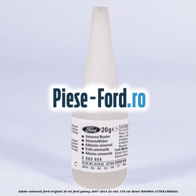 Adeziv universal Ford original 20 ml Ford Galaxy 2007-2014 2.2 TDCi 175 cai #5C1FE1B039