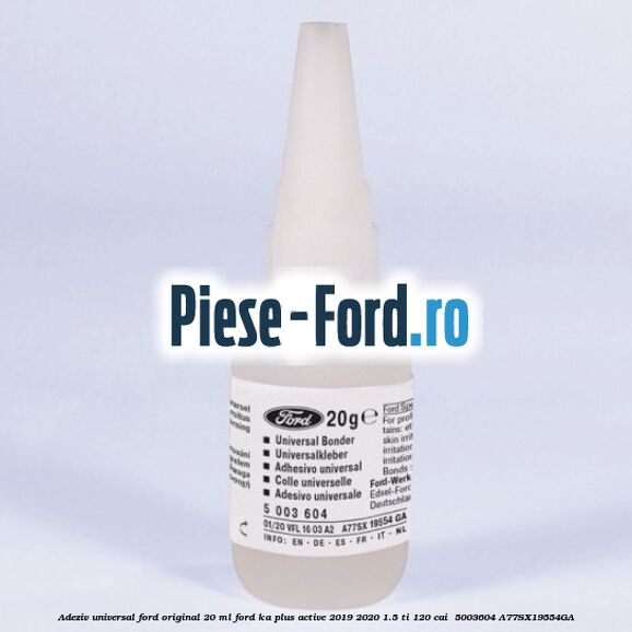 Adeziv universal Ford original 20 ml Ford Ka plus Active 2019-2020 1.5 Ti 120 cai  #2E6E2A705F