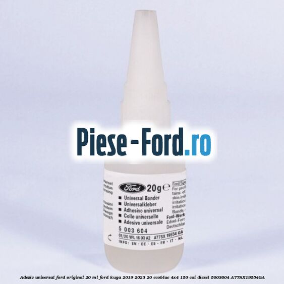 Adeziv universal Ford original 20 ml Ford Kuga 2019-2023 2.0 EcoBlue 4x4 150 cai #95AD52EA76