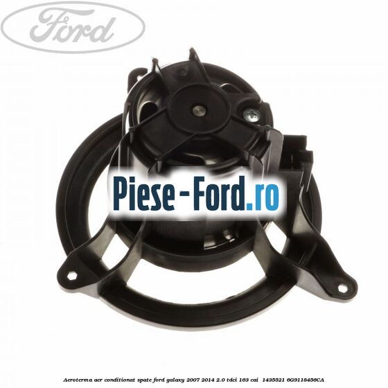 Aeroterma aer conditionat spate Ford Galaxy 2007-2014 2.0 TDCi 163 cai  #2ED45C2DD0