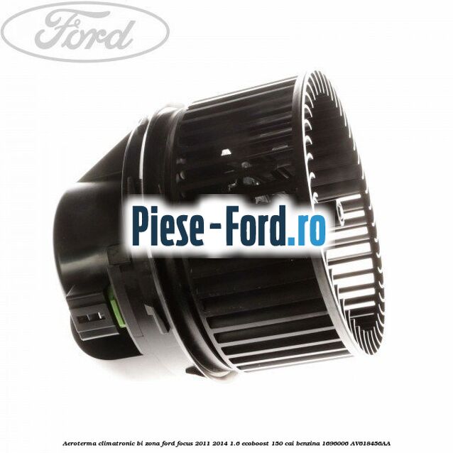 Aeroterma climatronic bi-zona Ford Focus 2011-2014 1.6 EcoBoost 150 cai #354A35CD8D Aeroterma climatronic bi-zona Ford Focus 2011-2014 1.6 EcoBoost 150 cai benzina #354A35CD8D