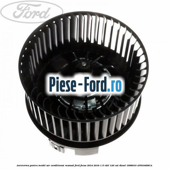 Aeroterma, pentru model aer conditionat manual Ford Focus 2014-2018 1.5 TDCi 120 cai diesel