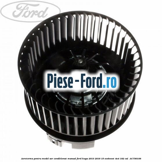 Aeroterma, pentru model aer conditionat manual Ford Kuga 2013-2016 1.5 EcoBoost 4x4 182 cai #8A165A639F